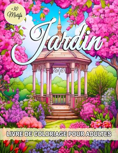 Jardin Livre De Coloriage Pour Adultes: Livre de Coloriage Relaxant avec un Jardin Paisible et des Fleurs Charmantes pour la pleine conscience et le Soulagement du Stress. Jardin Livre De Coloriage Pour Adultes: Livre de Coloriage Relaxant avec un Jardin Paisible et des Fleurs Charmantes pour la pleine conscience et le Soulagement du Stress. von Independently published