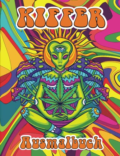 Kiffer Ausmalbuch: Coole Trippy-Malvorlagen mit psychedelischen Illustrationen, Mitternachts-Kiffer-Malbuch für Erwachsene, Frauen, Kiffer und Männer. Kiffer Ausmalbuch: Coole Trippy-Malvorlagen mit psychedelischen Illustrationen, Mitternachts-Kiffer-Malbuch für Erwachsene, Frauen, Kiffer und Männer.