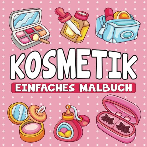 Kosmetik Einfaches Malbuch: Entspannende Malvorlagen für Kinder mit Einfachen Make-up-Motiven (Großdruck). von Independently published