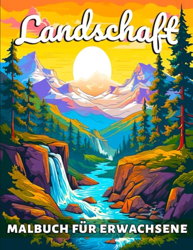 Landschaft Malbuch für Erwachsene: Achtsame Landschaften Ausmalbilder für Erwachsene, Teenager und Senioren. Landschaft Malbuch für Erwachsene: Achtsame Landschaften Ausmalbilder für Erwachsene, Teenager und Senioren. von Independently published