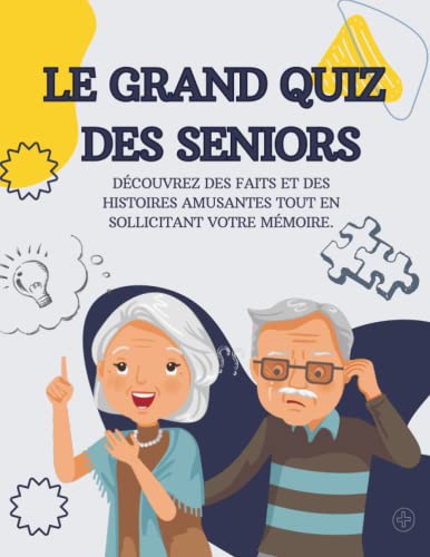 Le Grand Quiz Des Seniors: Plus de 300 questions dans des domaines variés pour élargir vos connaissances et tester votre mémoire. Le Grand Quiz Des Seniors: Plus de 300 questions dans des domaines variés pour élargir vos connaissances et tester votre mémoire. von Independently published