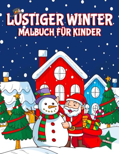 Lustiger Winter Malbuch Für Kinder: Winterszenen Malvorlage mit Erstaunlichen Illustrationen von Weihnachtsmann, Pinguin, Schneemann, Bär, Weihnachtsbaum und Mehr... Lustiger Winter Malbuch Für Kinder: Winterszenen Malvorlage mit Erstaunlichen Illustrationen von Weihnachtsmann, Pinguin, Schneemann, Bär, Weihnachtsbaum und Mehr... von Independently published