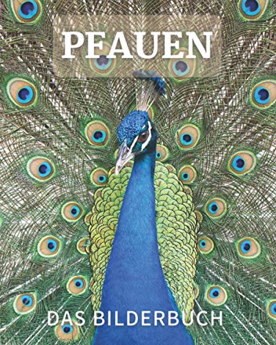 Pfauen: Das Bilderbuch der Pfauen für Alzheimer Parkinson und Senioren mit Demenz. Pfauen: Das Bilderbuch der Pfauen für Alzheimer Parkinson und Senioren mit Demenz.