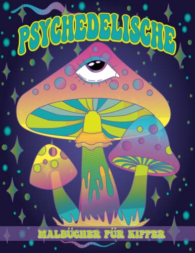 Psychedelische Malbücher für Kiffer: Ein psychedelisches Malbuch mit Hippie-Motiven zum Ausmalen, psychedelische Malvorlagen für die Kiffer in deinem Leben (Kunsttherapie und Entspannung). von Independently published