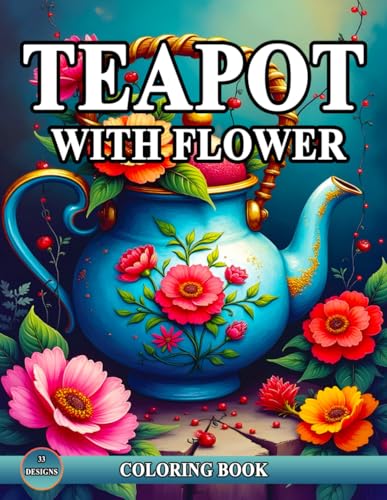 Teapot With Flower Coloring Book: Relaxing Coloring Book with Amazing of Designs Teapot for Mindfulness and Stress Relief. Teapot With Flower Coloring Book: Relaxing Coloring Book with Amazing of Designs Teapot for Mindfulness and Stress Relief. von Independently published