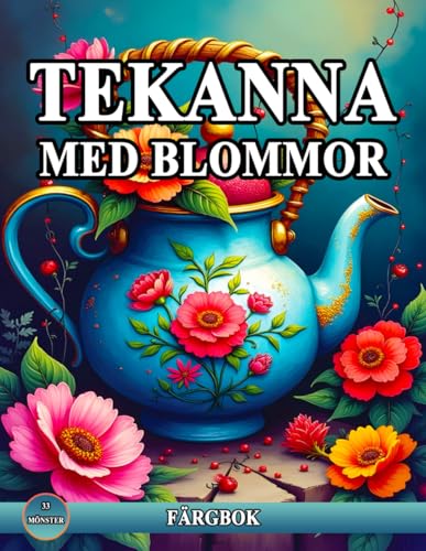 Tekanna Med Blommor Färgbok: Avslappnande Målarbok med Fantastiska Mönster Tekanna för Mindfulness och Stressavlastning. Tekanna Med Blommor Färgbok: Avslappnande Målarbok med Fantastiska Mönster Tekanna för Mindfulness och Stressavlastning. von Independently published