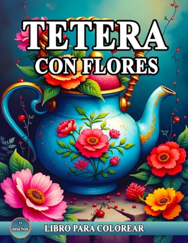 Tetera con Flores Libro Para Colorear: Relajante Libro para Colorear con Diseños Increíbles Tetera para la Atención y el Alivio del Estrés. Tetera con Flores Libro Para Colorear: Relajante Libro para Colorear con Diseños Increíbles Tetera para la Atención y el Alivio del Estrés. von Independently published
