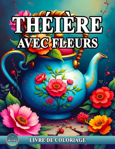 Théière Avec Fleurs Livre De Coloriage: Livre de Coloriage Relaxant avec Des Dessins Etonnants de Théière pour La Pleine Conscience et Le Soulagement du Stress. Théière Avec Fleurs Livre De Coloriage: Livre de Coloriage Relaxant avec Des Dessins Etonnants de Théière pour La Pleine Conscience et Le Soulagement du Stress. von Independently published