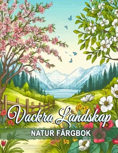 Vackra Landskap Natur Färgbok: Fantastiska Färgbilder av Landskap, Vattenfall och Naturscener för Mindfulness och Stressavlastning. Vackra Landskap Natur Färgbok: Fantastiska Färgbilder av Landskap, Vattenfall och Naturscener för Mindfulness och Stressavlastning.