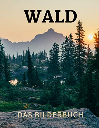 Waldes: Das Bilderbuch des wunderbaren Waldes für Kinder, Alzheimer-Senioren und Demenz. Waldes: Das Bilderbuch des wunderbaren Waldes für Kinder, Alzheimer-Senioren und Demenz. von Independently published