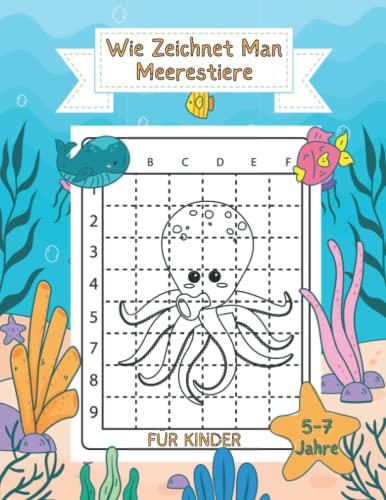 Wie Zeichnet Man Meerestiere Für Kinder Von 5-7 Jahre: Lernen Sie, wie man Meerestiere, Kraken, Fische und vieles mehr zeichnet, für Jungen und Mädchen, Pre-K ( Zeichenbuch für Kinder). von Independently published