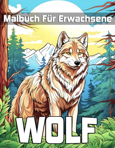 Wolf Malbuch für Erwachsene: Malbuch für Erwachsene mit schönen Wölfen zum Stressabbau Wolf Malbuch für Erwachsene: Malbuch für Erwachsene mit schönen Wölfen zum Stressabbau von Independently published