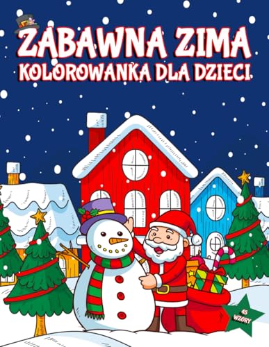 Zabawna Zima Kolorowanka Dla Dzieci: Kolorowanka Sceny Zimowe z Niesamowitymi Ilustracjami Świętego Mikołaja, Pingwina, Bałwana, Niedźwiedzia, Choinki i nie Tylko... Zabawna Zima Kolorowanka Dla Dzieci: Kolorowanka Sceny Zimowe z Niesamowitymi Ilustracjami Świętego Mikołaja, Pingwina, Bałwana, Niedźwiedzia, Choinki i nie Tylko... von Independently published