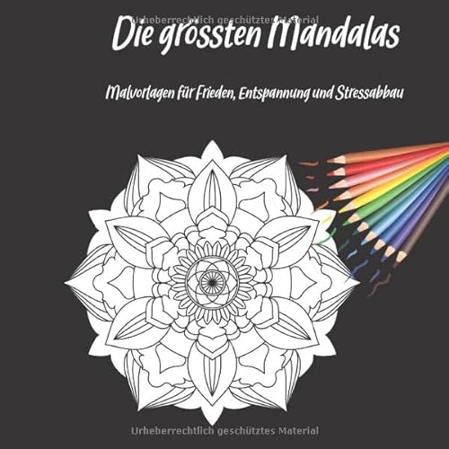 Die Grössten Mandalas: Ein Malbuch für Erwachsene mit lustigen, einfachen und entspannenden Mandalaseiten zum Ausmalen, ohne Stress, Mandala eine gute Kunst zur Meditation.