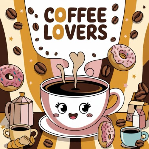 Coffee lovers coloring book: Fun and Relaxing Coffee-Themed Coloring pages with Bold Lines and Large Print – Perfect for Coffee Enthusiasts and Stress Relief (Bold and easy coloring book, Band 3) von Independently published