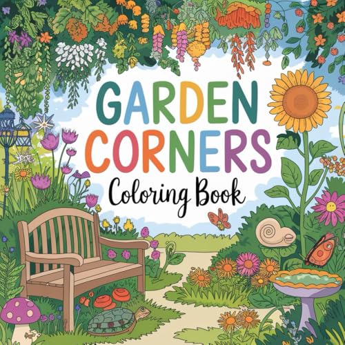 Garden Corners: Bold and Easy Coloring Book for Adults and kids Garden Corners: Bold and Easy Coloring Book for Adults and kids von Independently published