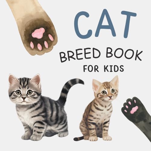 Cat Breed Book for Kids: Picture Book for Children, Preschoolers, Toddlers and Kindergartners to Learn about Different Cat Breeds