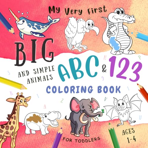 My Very First Big and Simple Animals ABC & 123 Coloring Book for Toddlers: Easy Style Coloring Pages of Different Beautiful