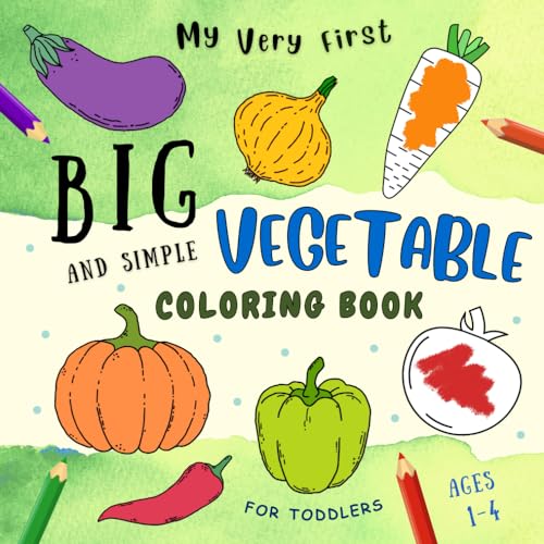 My Very First Big and Simple Vegetable Coloring Book for Toddlers: Easy And Fun Coloring Pages For Preschool, Kindergarten and Kids