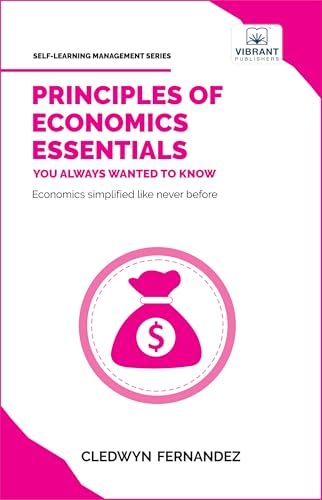 Principles of Economics Essentials You Always Wanted To Know (Self-Learning Management Series) von Vibrant Publishers