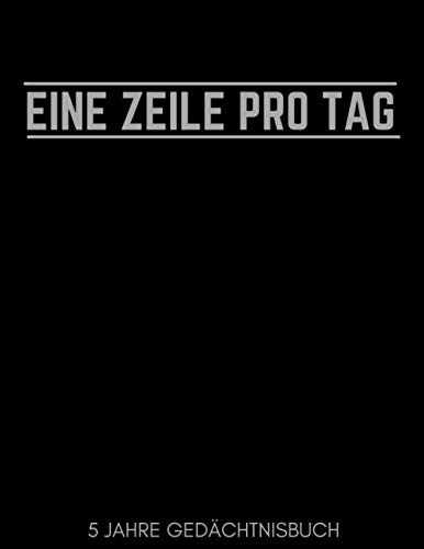 Eine Zeile Pro Tag, 5 Jahre Gedächtnisbuch: 5 Jahre Gedächtnistagebuch | Tägliches Achtsamkeitsjournal Gedächtnisbuch | Tägliche Reflexionen & Dankbarkeitsbuch | Schreiben Sie Ihre täglichen Gedanken von Independently published