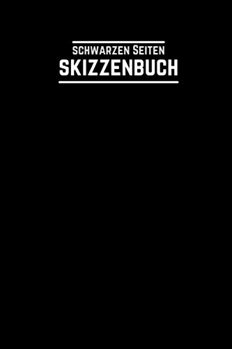 Schwarzen Seiten Skizzenbuch: Alle Leeren Schwarzen Papierbuch Zum Skizzieren, Schreiben, Zeichnen, Malen & Kritzeln | Buch Mit Schwarzen Seiten| A5 ... Tinte, Gelschreibern Oder Metallic-Farben von Independently published