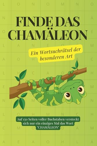 Finde das Chamäleon – Ein Wortsuchrätsel der besonderen Art: Ideal (als Geschenk) für Erwachsene, um sich in Konzentration und Geduld zu üben von Benefit Publishers