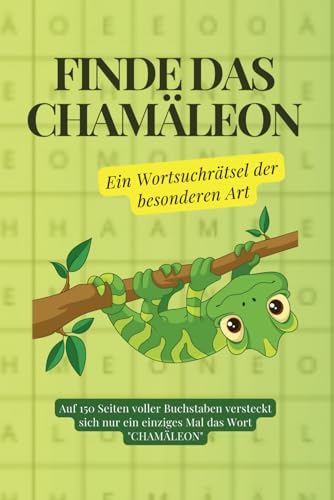 Finde das Chamäleon – Ein Wortsuchrätsel der besonderen Art: Ideal (als Geschenk) für Erwachsene, um sich in Konzentration und Geduld zu üben