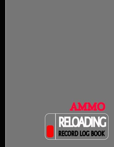Ammo Reloading Record Log Book: Ammunition Enthusiasts Journal. Track & Record Every Bullet. Perfect for Close or Long Range Aiming. Ideal Gift for Marksmen von Moonpeak Library