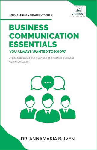 Business Communication Essentials You Always Wanted To Know (Self-Learning Management Series) von Vibrant Publishers