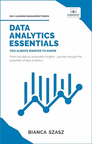 Data Analytics Essentials You Always Wanted To Know (Self-Learning Management Series) von Vibrant Publishers