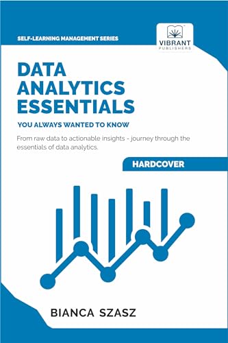 Data Analytics Essentials You Always Wanted To Know (Self-Learning Management Series) von Vibrant Publishers
