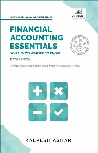 Financial Accounting Essentials You Always Wanted to Know: 5th Edition (Self-Learning Management Series) von Vibrant Publishers