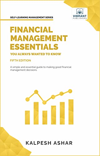 Financial Management Essentials You Always Wanted to Know: 5th Edition (Self-Learning Management Series)