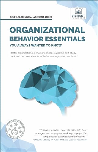 Organizational Behavior Essentials You Always Wanted To Know (Self-Learning Management Series)