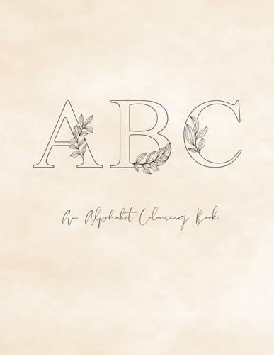 ABC: An Alphabet Colouring Book: A simple and beautiful alphabet colouring book for people of all ages. Calming, regulating, and soothing activity suitable for all ages and abilities. von Independently published
