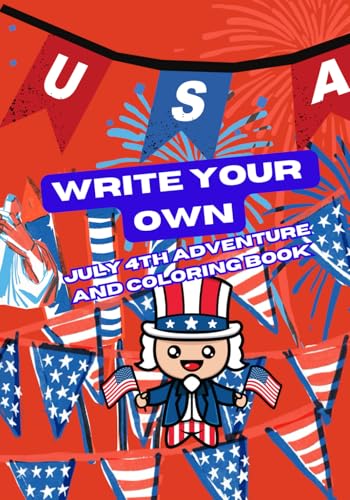 Write Your Own 4th Of July Adventure: And Coloring Book von Independently published