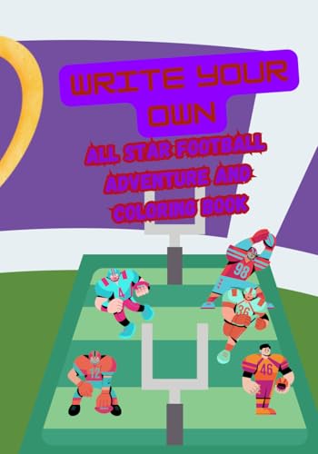 Write Your Own All Star Football Adventure: And Coloring Book von Independently published