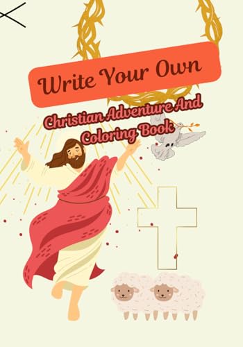 Write Your Own Christian Adventure: And Coloring Book von Independently published