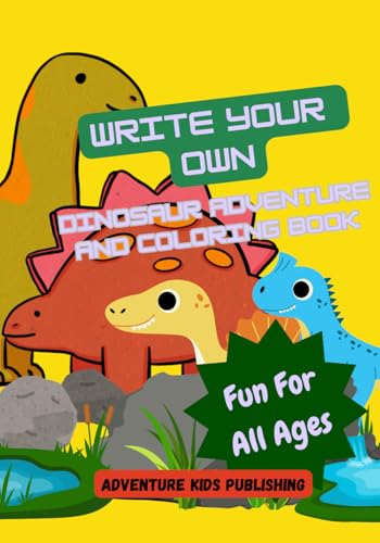 Write Your Own Dinosaur Adventure: And Coloring Book von Independently published