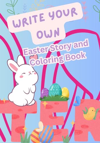 Write Your Own Easter Story: and Coloring Book von Independently published