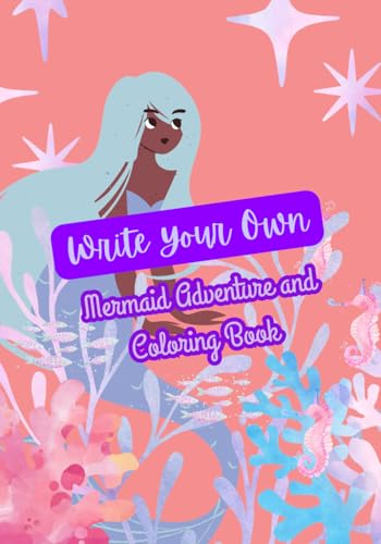 Write Your Own Mermaid Adventure: And Coloring Book von Independently published