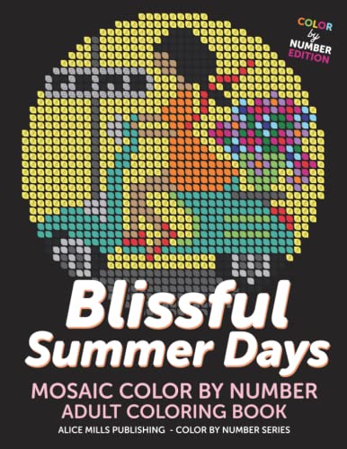 Blissful Summer Days: Mosaic Color By Number - Adult Coloring Book (Alice Mills Color By Number - Premium Paper, Band 3) von Independently published
