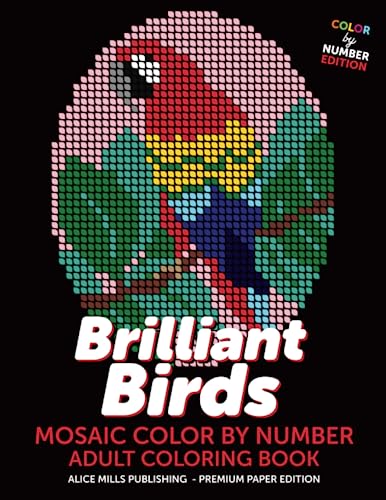 Brilliant Birds: Mosaic Color By Number - Adult Coloring Book (Alice Mills Color By Number - Premium Paper, Band 24) von Independently published