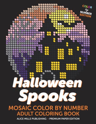 Halloween Spooks: Mosaic Color By Number - Adult Coloring Book (Alice Mills Color By Number - Premium Paper, Band 8) von Independently published