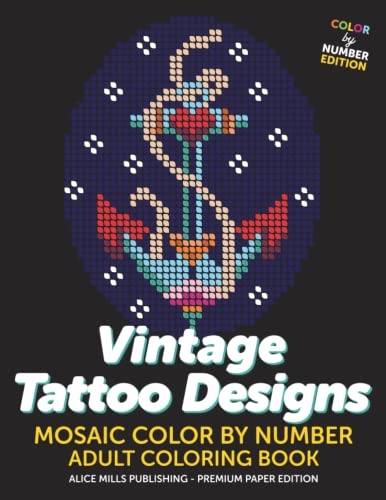 Vintage Tattoo Designs: Mosaic Color By Number - Adult Coloring Book (Alice Mills Color By Number - Premium Paper, Band 19) von Independently published
