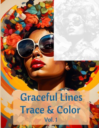 Graceful Lines (Vol. 1): Trace & Color Journey Celebrating Black Women For All Ages | 25 Single-Sided Coloring Pages | Self-Care Relaxation von Independently published