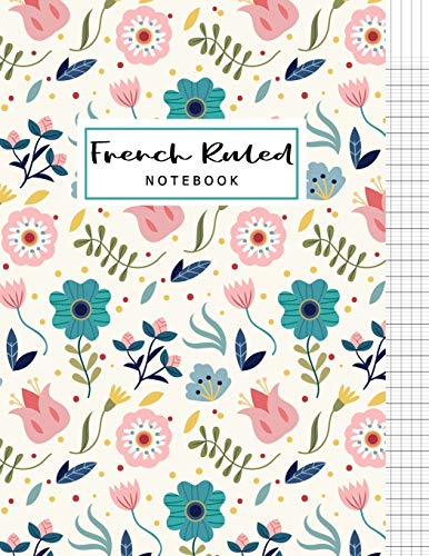 French Ruled Notebook: French Ruled Paper Seyes Grid Graph Paper French Ruling For Handwriting, Calligraphers, Kids, Student, Teacher. 8.5 x 11