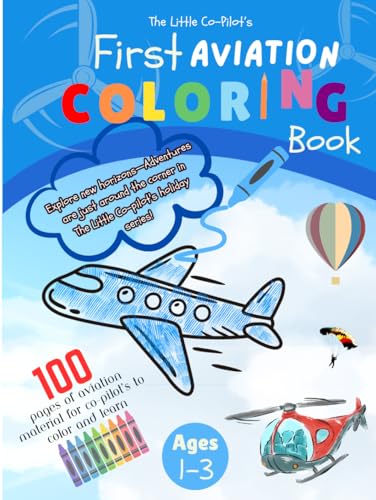 The Little Co-Pilot's First Aviation Coloring Book Ages 1-3: : 100 Pages of Aircrafts, Helicopters, Airports, ABCs, and Numbers to Color and Learn | For Toddlers and Kids Ages 1, 2 & 3 von Independently published