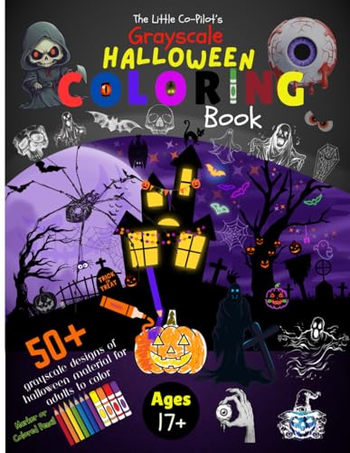 The Little Co-Pilot's Grayscale Halloween Coloring Book for Adult Monsters: 50 Fun-Themed Greyscale Spooky Things to Color for Young adults and Grown monsters, Ages 17+ von Independently published